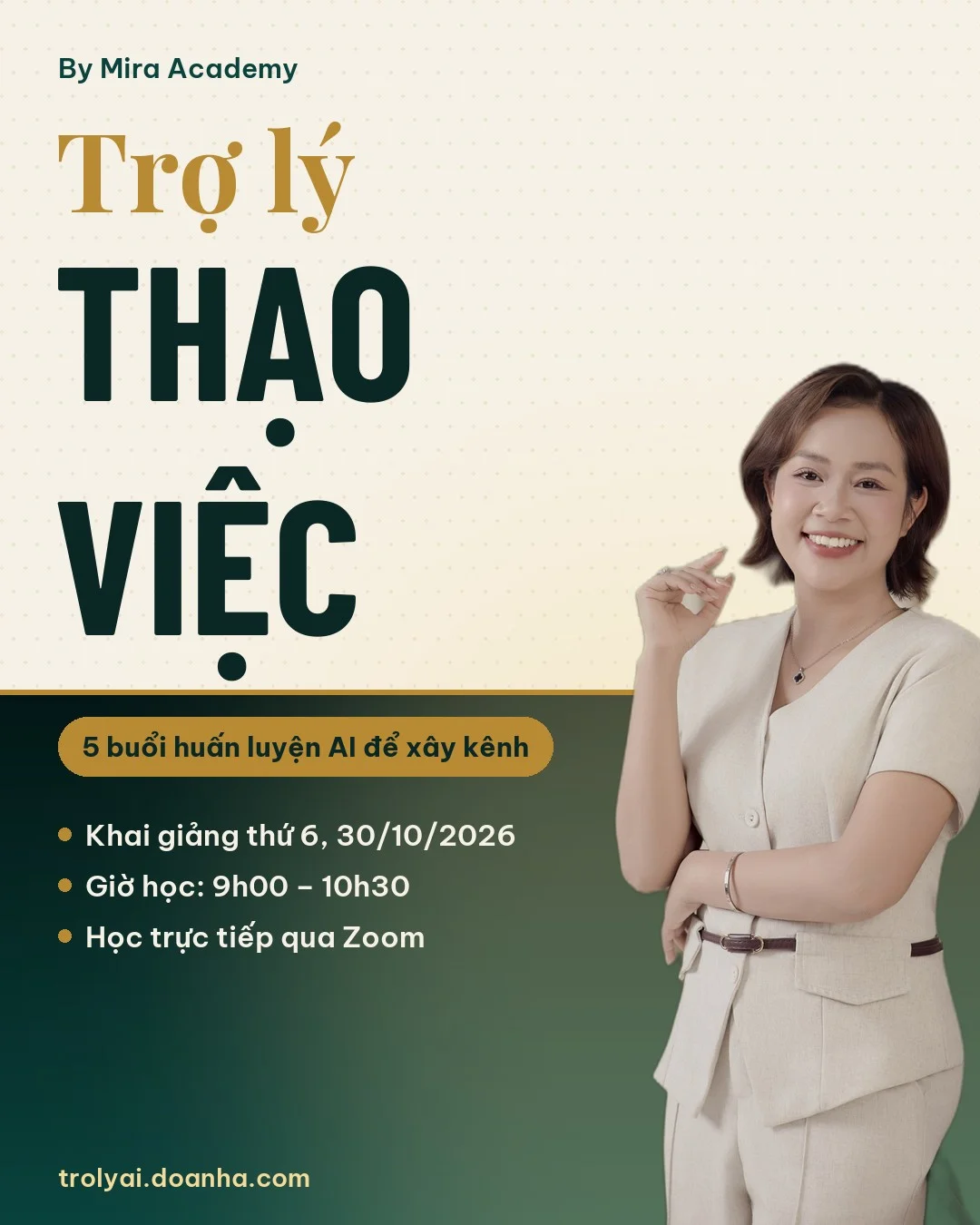 Trợ lý Thạo Việc by Mira Academy: 5 buổi huấn luyện AI để xây kênh. Khai giảng thứ 6, 30/10/2026, giờ học 9h00 – 10h30, học trực tiếp qua Zoom.
